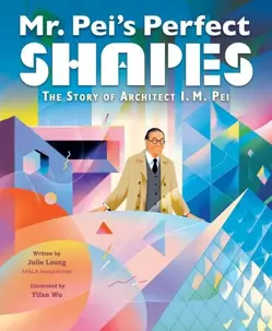 Mr. Pei’s Perfect Shapes