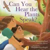 Can You Hear the Plants Speak?