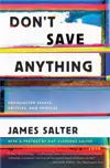 Don't Save Anything: Uncollected Essays, Articles, and Profiles