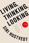 Living, Thinking, Looking: Essays