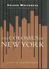 The Colossus of New York: A City in Thirteen Parts