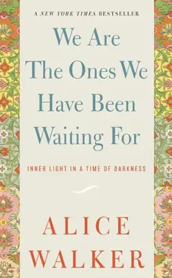 We Are The Ones We Have Been Waiting For
