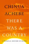 There Was a Country: A Personal History of Biafra