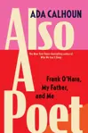 Also a Poet: Frank O'hara, My Father, and Me