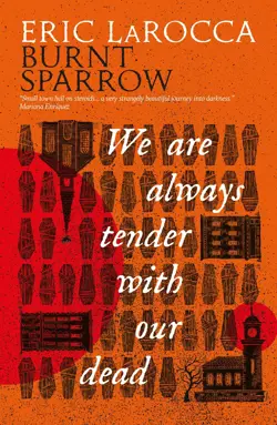 We Are Always Tender With Our Dead