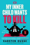 My Inner Child Wants to Kill