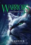 Warriors: The Prophecies Begin: A Dangerous Path