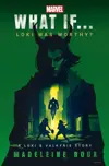 Marvel: What If...Loki Was Worthy?: A Loki & Valkyrie Story