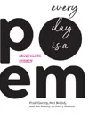 Every Day Is a Poem: Find Clarity, Feel Relief, and See Beauty in Every Moment