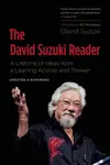 The David Suzuki Reader: A Lifetime of Ideas From a Leading Activist and Thinker