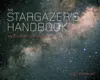 The Stargazer's Handbook: The Definitive Field Guide to the Night Sky