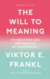 The Will to Meaning: Foundations and Applications of Logotherapy