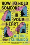 How to Hold Someone In Your Heart