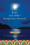 Hope and Other Dangerous Pursuits