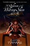 The Silence of the Wilting Skin