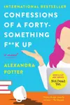 Confessions of a Forty-Something F**K Up