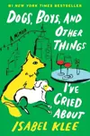 Dogs, Boys, and Other Things I’ve Cried About