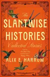 The Slantwise Histories