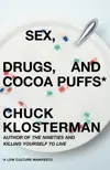 Sex, Drugs, and Cocoa Puffs: A Low Culture Manifesto