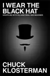 I Wear the Black Hat: Grappling With Villains (Real and Imagined)