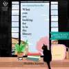 What You Are Looking For Is in the Library