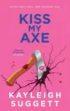 Kiss My Axe